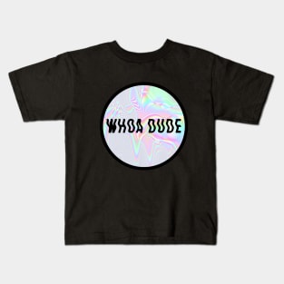 whoa dude Kids T-Shirt